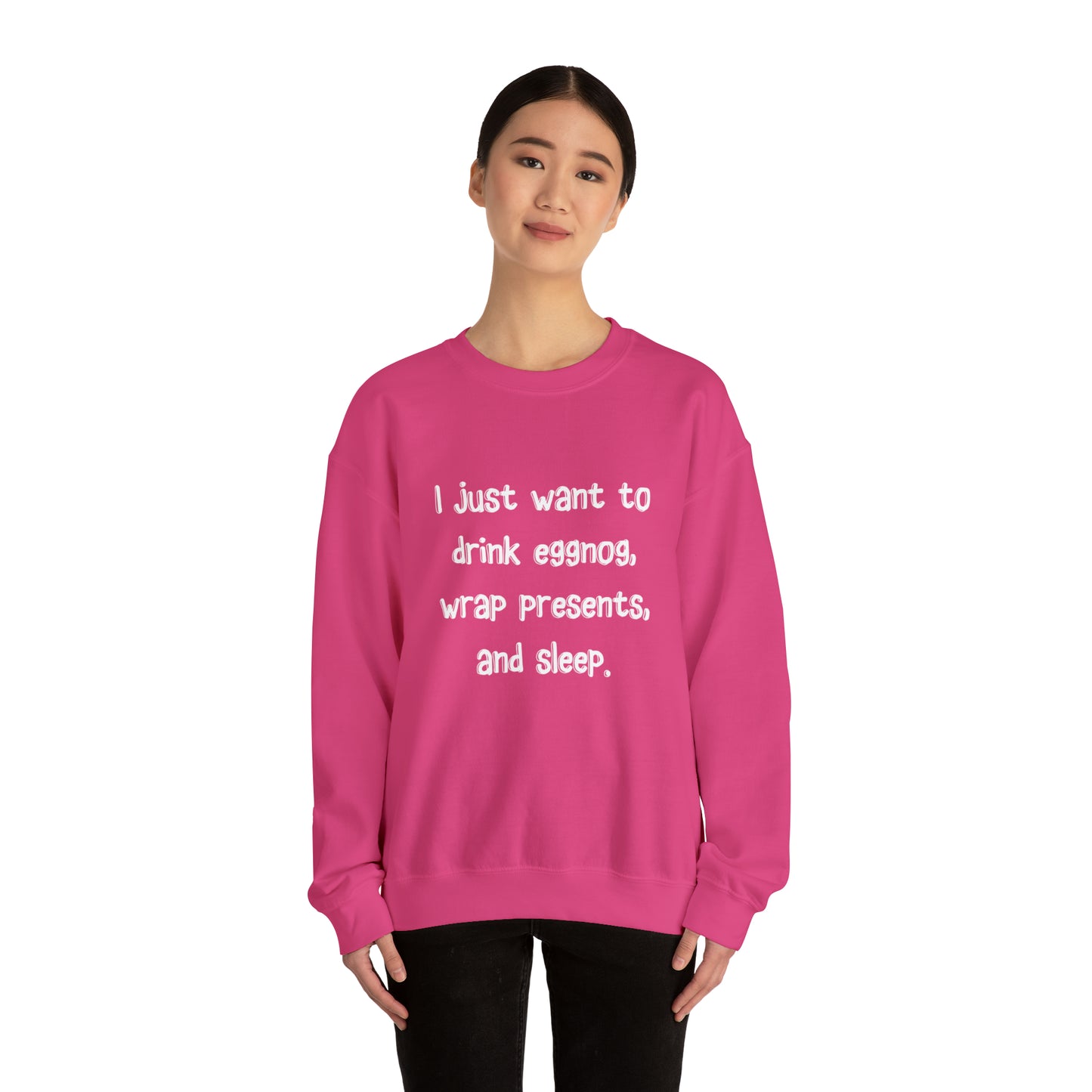 I Just Want to Drink Eggnog, Wrap Presents, and Sleep Christmas Sweatshirt | Christmas Jumper | Unique Mens, Womens, Unisex Xmas Sweaters